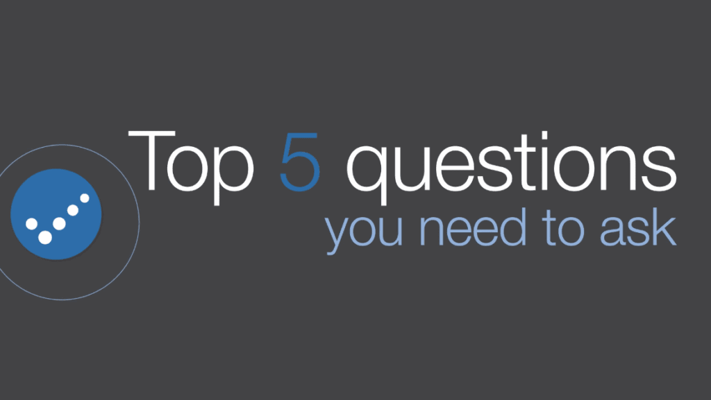 Graphic with the text "Top 5 questions you need to ask" on a dark background.