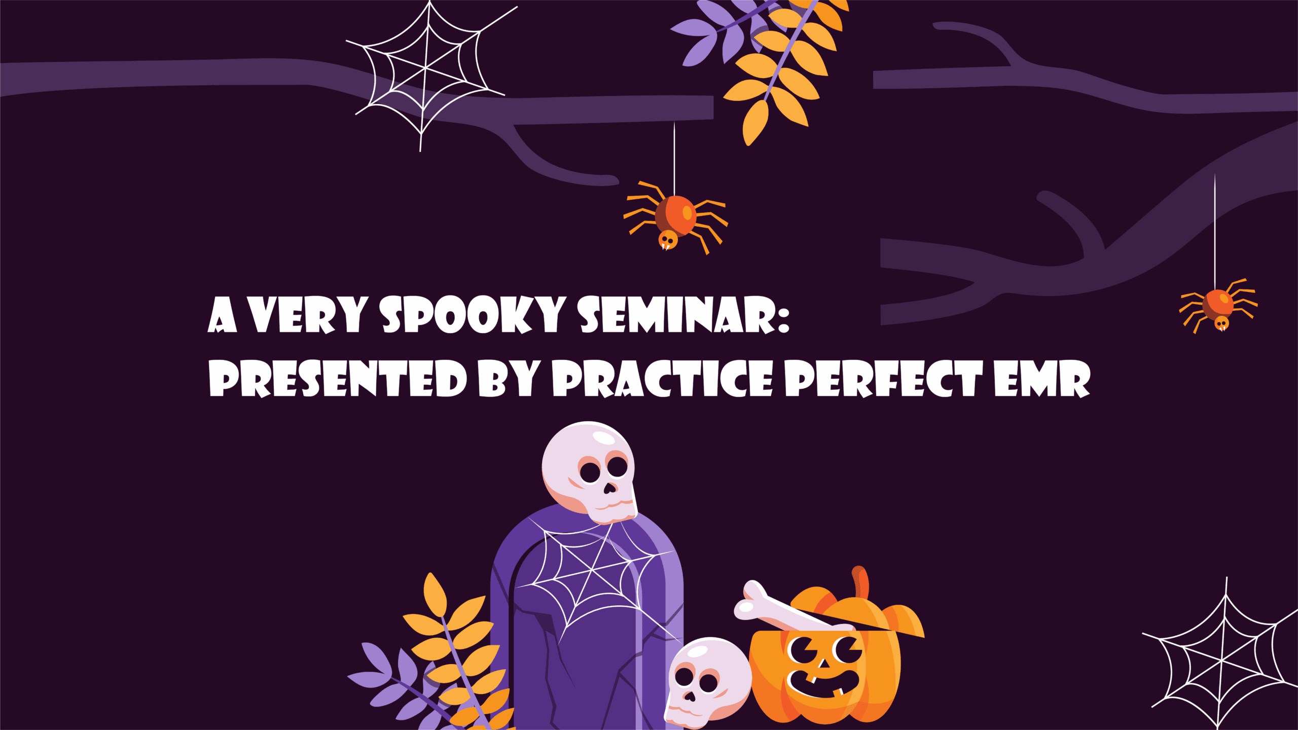 A very Spooky Seminar: Presented by Practice Perfect EMR